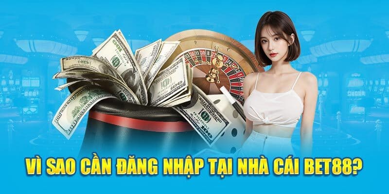 Vì sao chúng ta nên tham gia đăng nhập Bet88 qua link 