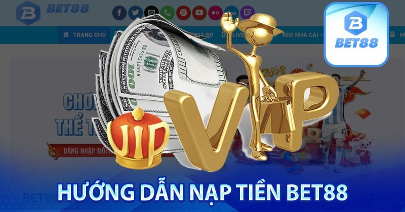 Nạp tiền Bet88 thông qua hình thức thanh toán trực tuyến 