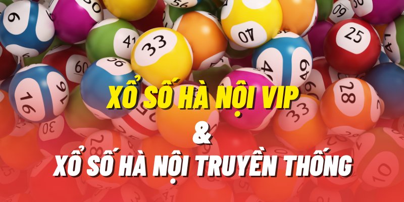 Sự khác nhau giữa hai loại hình xổ số truyền thống và xổ số Hà Nội Vip Bet88